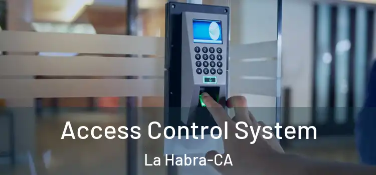  Access Control System La Habra-CA