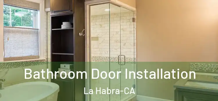  Bathroom Door Installation La Habra-CA