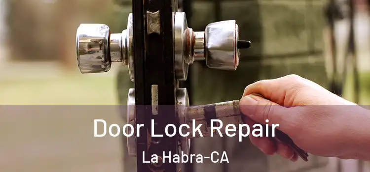  Door Lock Repair La Habra-CA