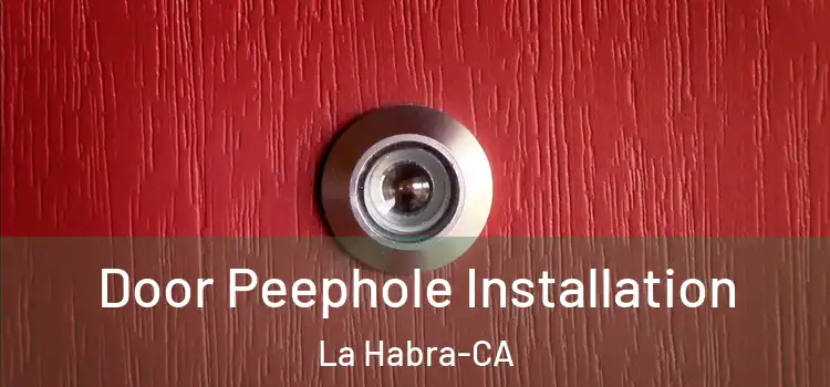 Door Peephole Installation La Habra-CA