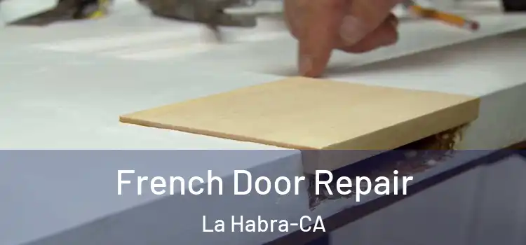  French Door Repair La Habra-CA