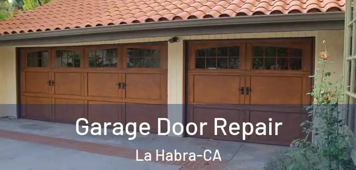  Garage Door Repair La Habra-CA