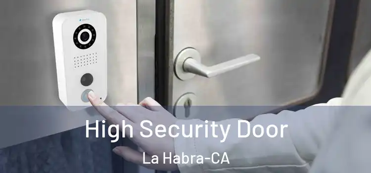 High Security Door La Habra-CA
