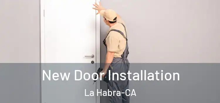  New Door Installation La Habra-CA
