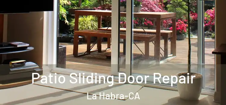  Patio Sliding Door Repair La Habra-CA